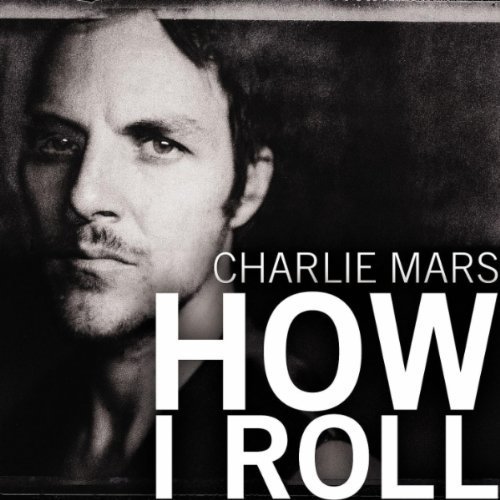 Charlie Mars – How I Roll